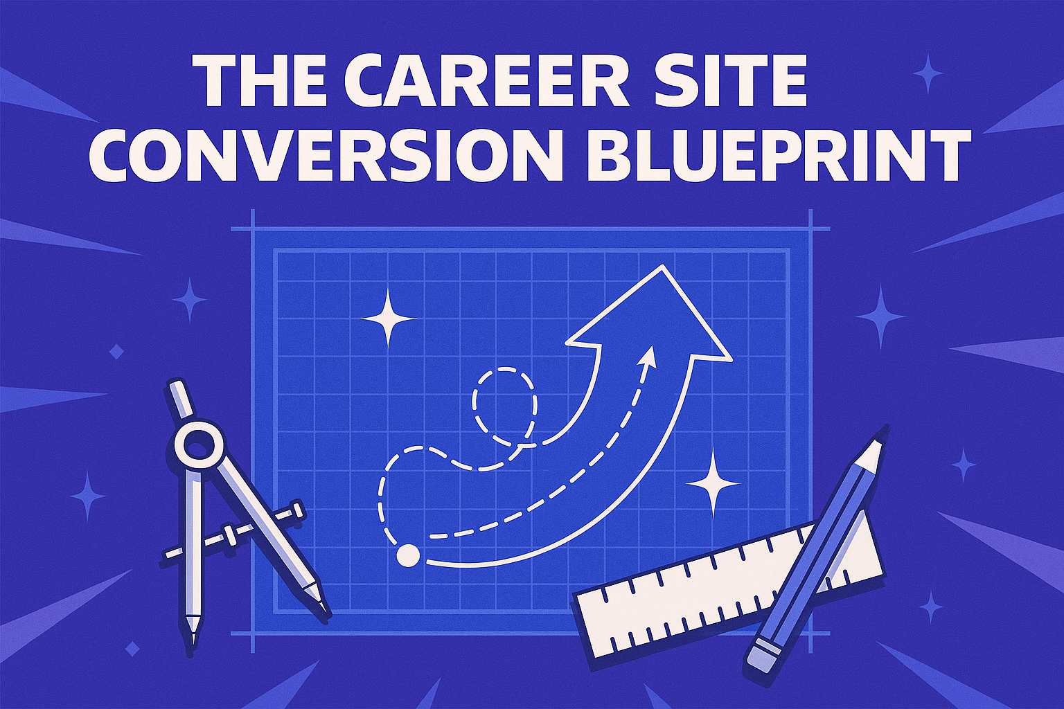 The Career Site Conversion Blueprint: A 3-Part Series